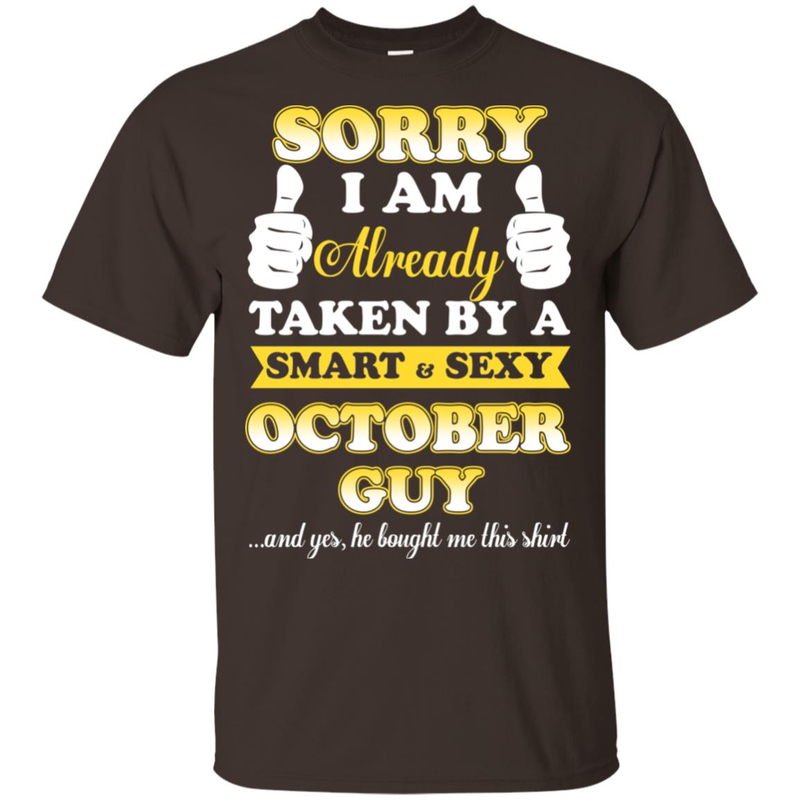 Sorry I Am Already Taken By A Smart & Sexy October Guy T-Shirts, Hoodie, Tank