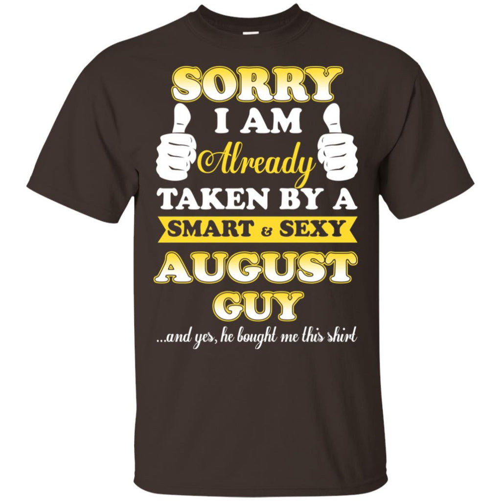 Sorry I Am Already Taken By A Smart & Sexy August Guy T-Shirts, Hoodie, Tank
