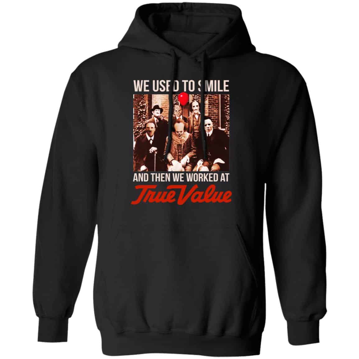 We Used To Smile And Then We Worked At True Value Shirt, Hoodie, Tank