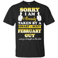 Sorry I Am Already Taken By A Smart & Sexy February Guy T-Shirts, Hoodie, Tank