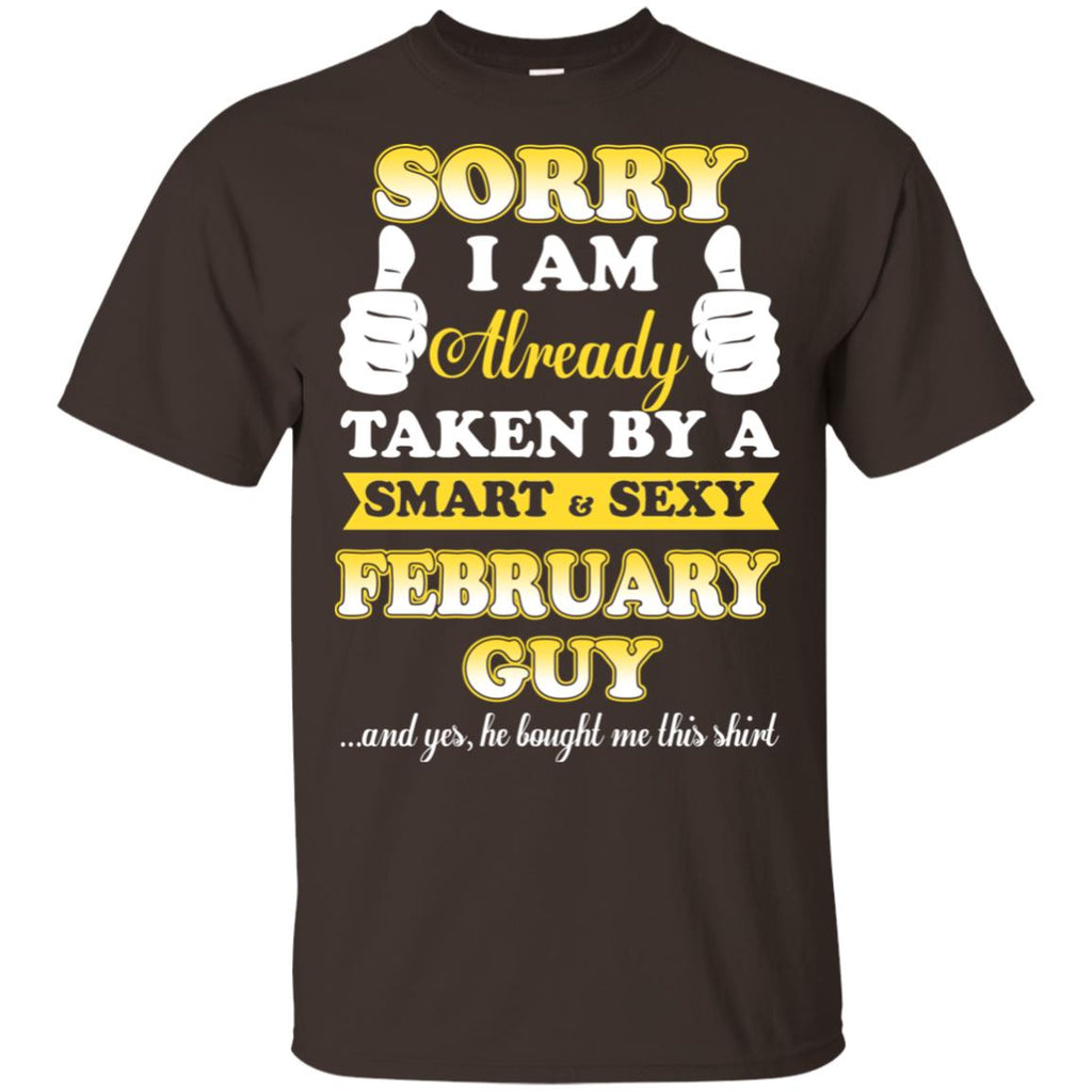 Sorry I Am Already Taken By A Smart & Sexy February Guy T-Shirts, Hoodie, Tank