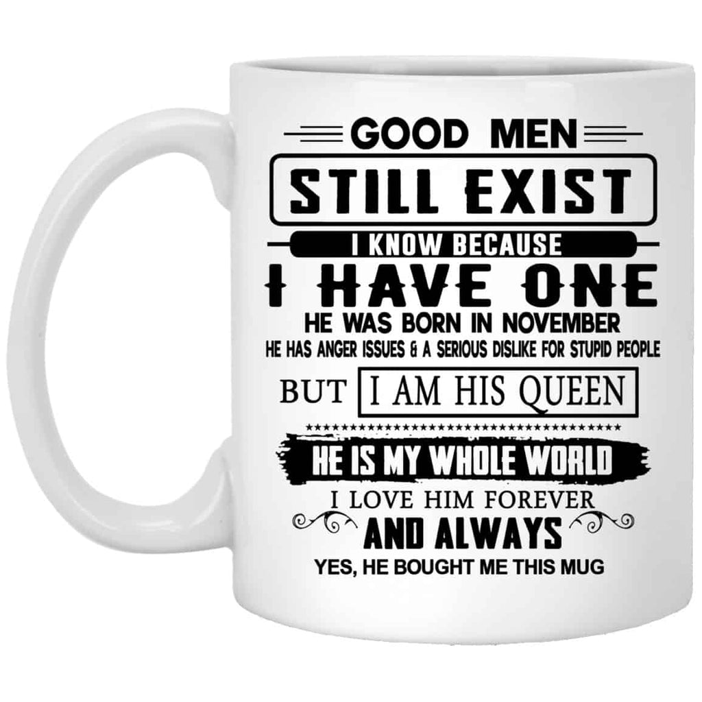 Good Men Still Exist I Have One He Was Born In November Mug