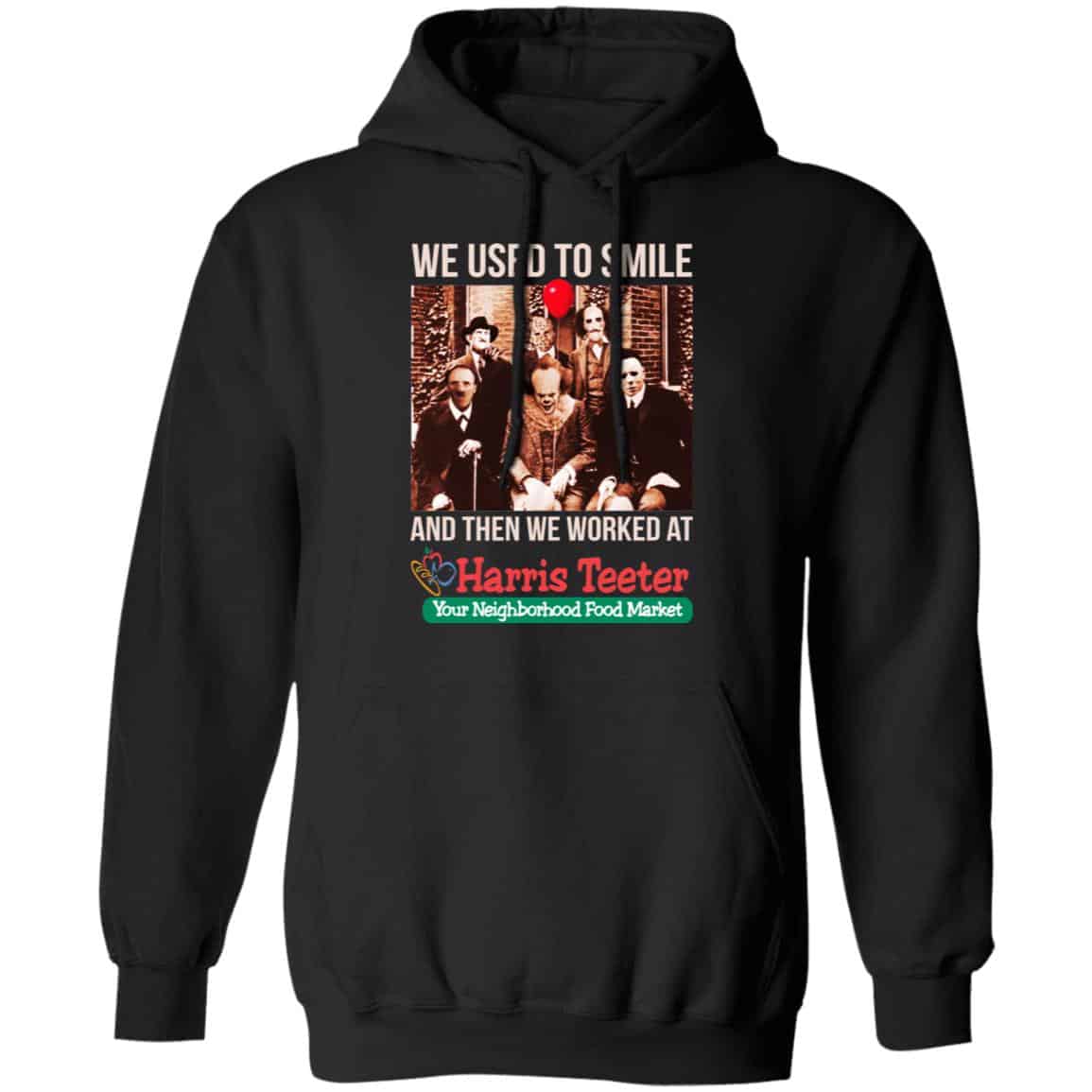 We Used To Smile And Then We Worked At Harris Teeter Shirt, Hoodie, Tank
