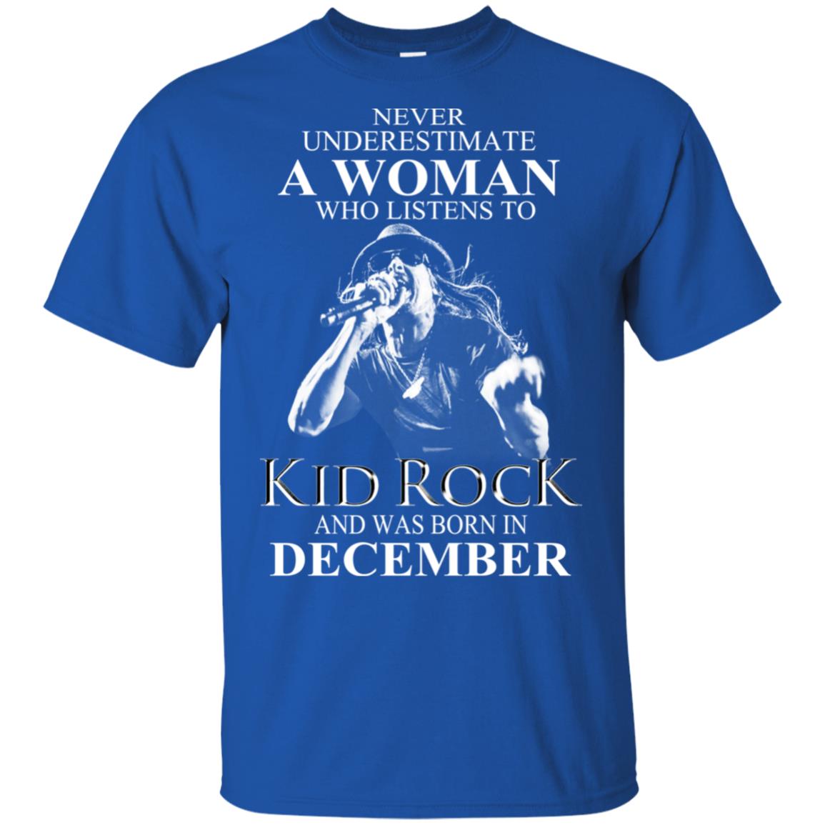 A Woman Who Listens To Kid Rock And Was Born In December T-Shirts, Hoodie, Tank