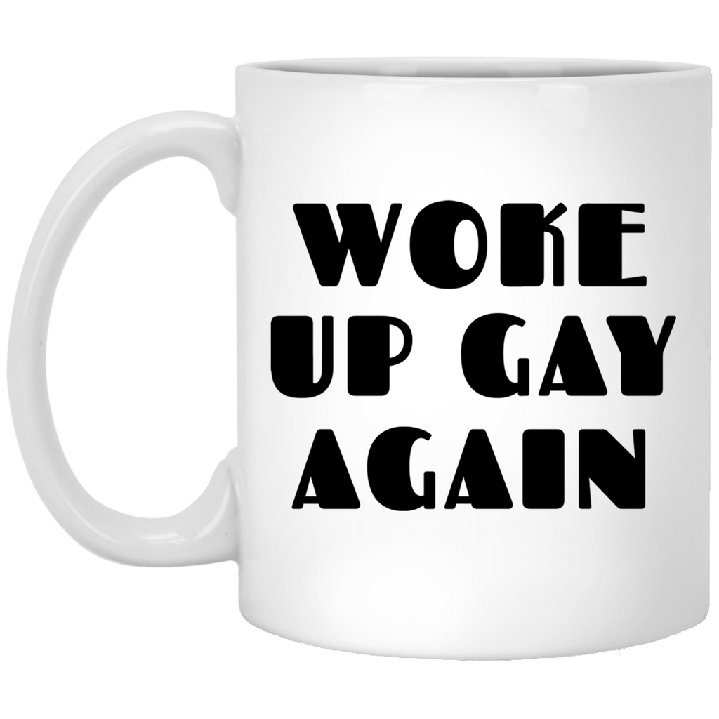 Woke Up Gay Again Funny Mug