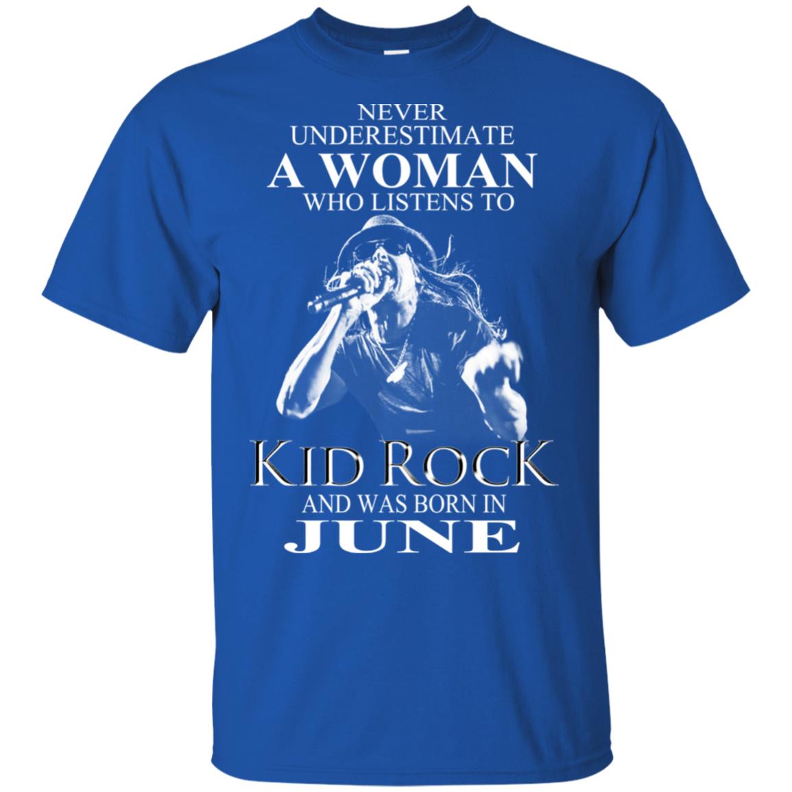 A Woman Who Listens To Kid Rock And Was Born In June T-Shirts, Hoodie, Tank
