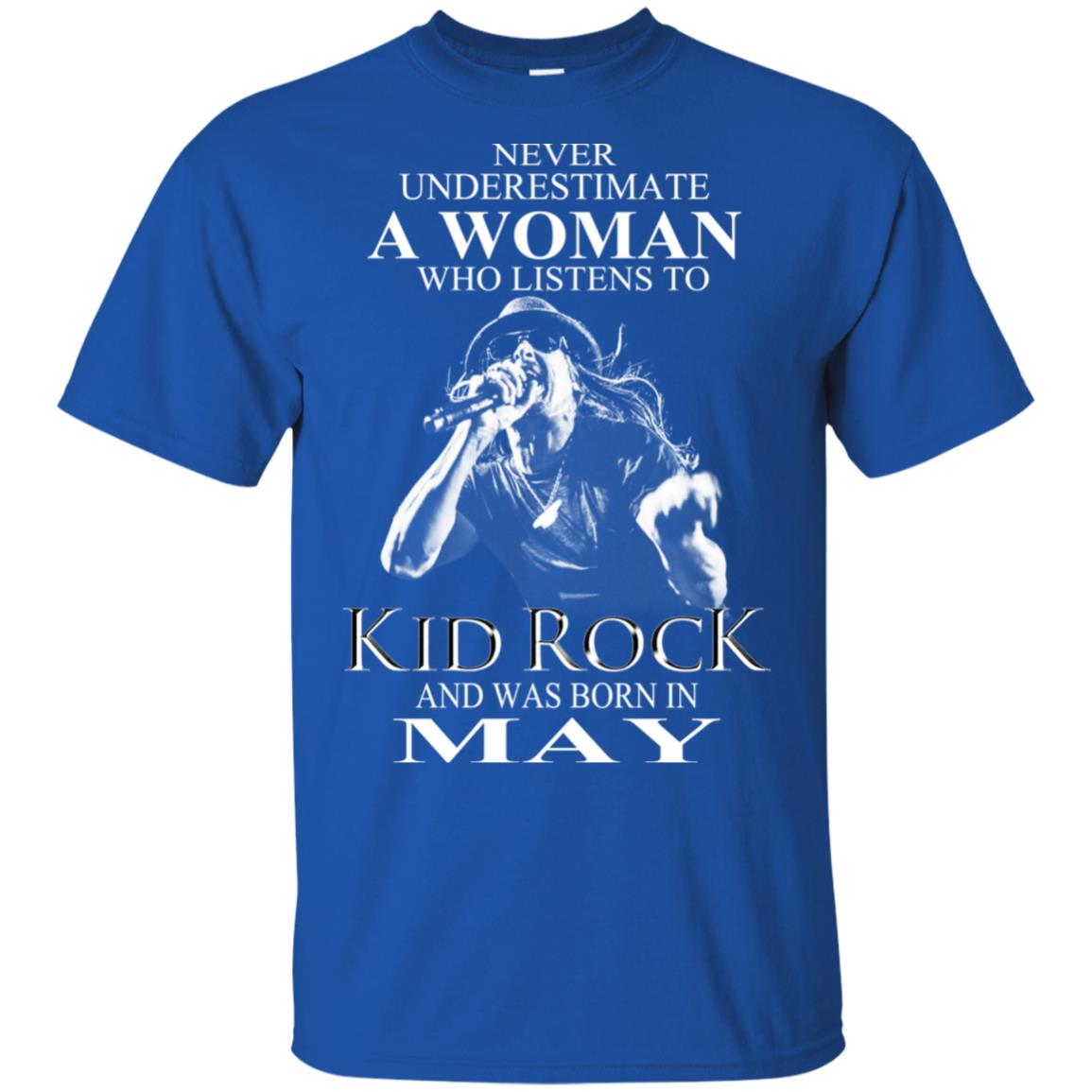 A Woman Who Listens To Kid Rock And Was Born In May T-Shirts, Hoodie, Tank