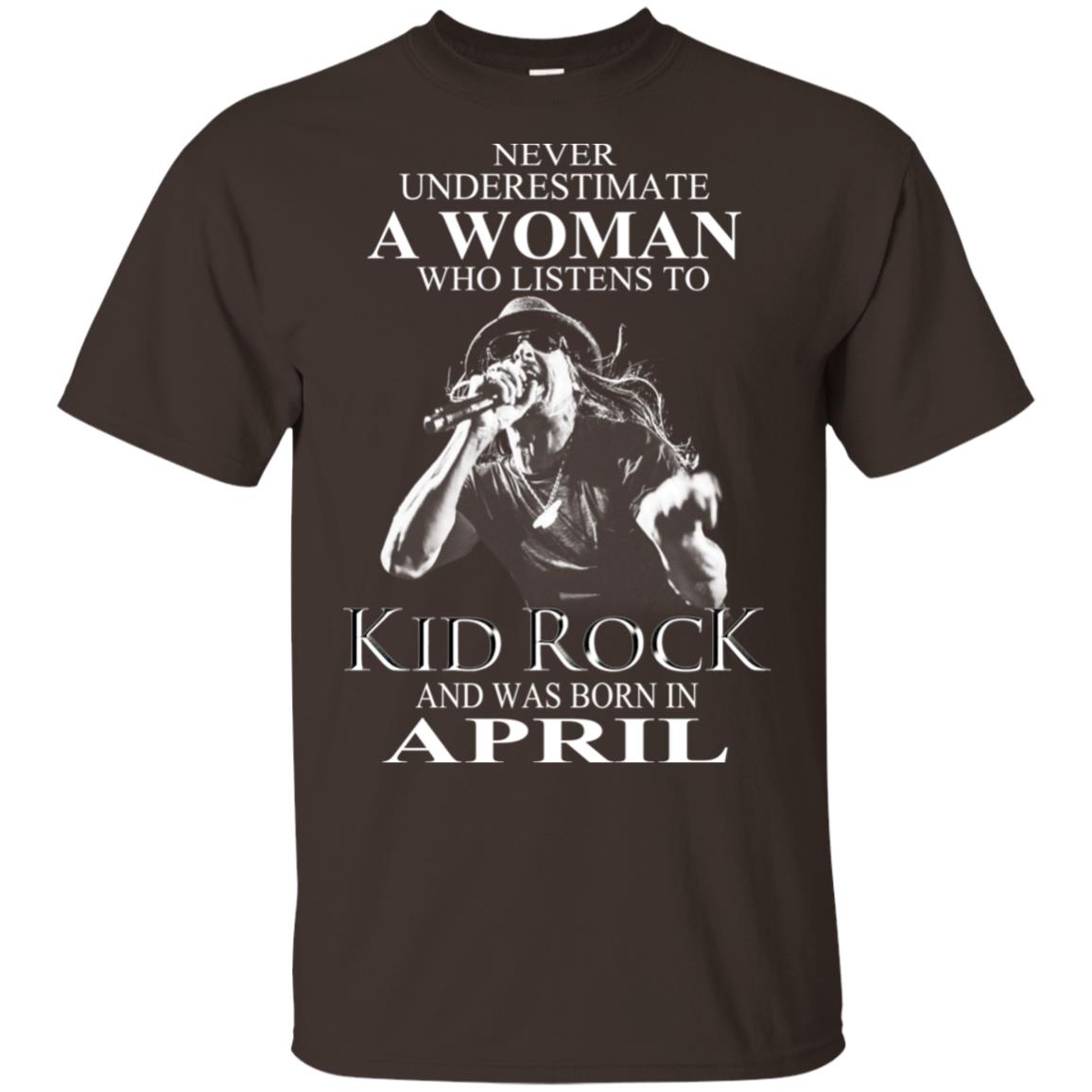 A Woman Who Listens To Kid Rock And Was Born In April T-Shirts, Hoodie, Tank