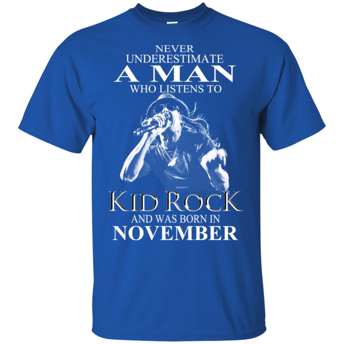 A Man Who Listens To Kid Rock And Was Born In November T-Shirts, Hoodie, Tank