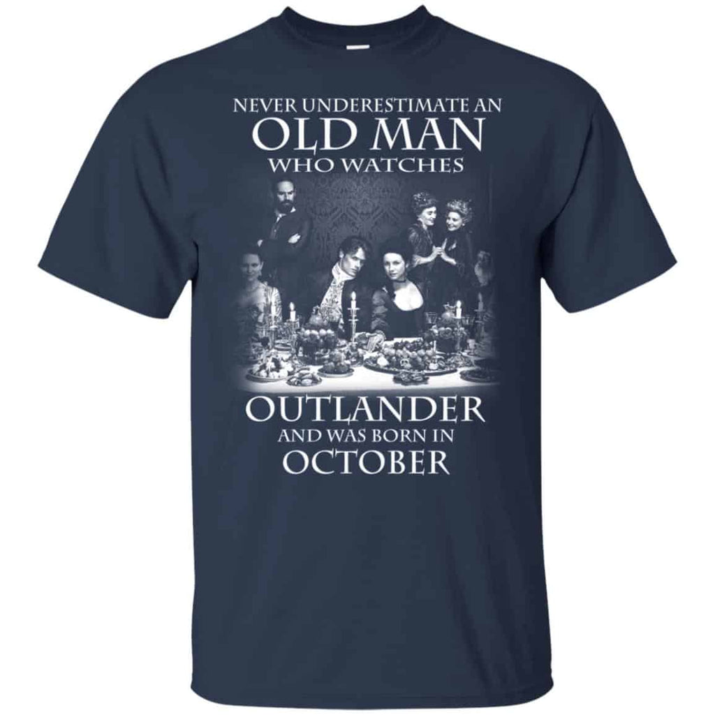 An Old Man Who Watches Outlander And Was Born In October T-Shirts, Hoodie, Tank