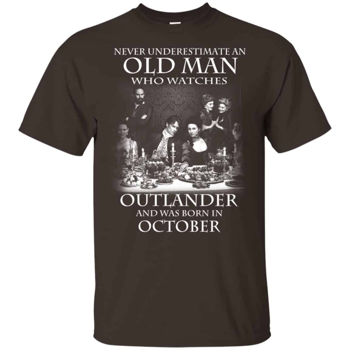 An Old Man Who Watches Outlander And Was Born In October T-Shirts, Hoodie, Tank