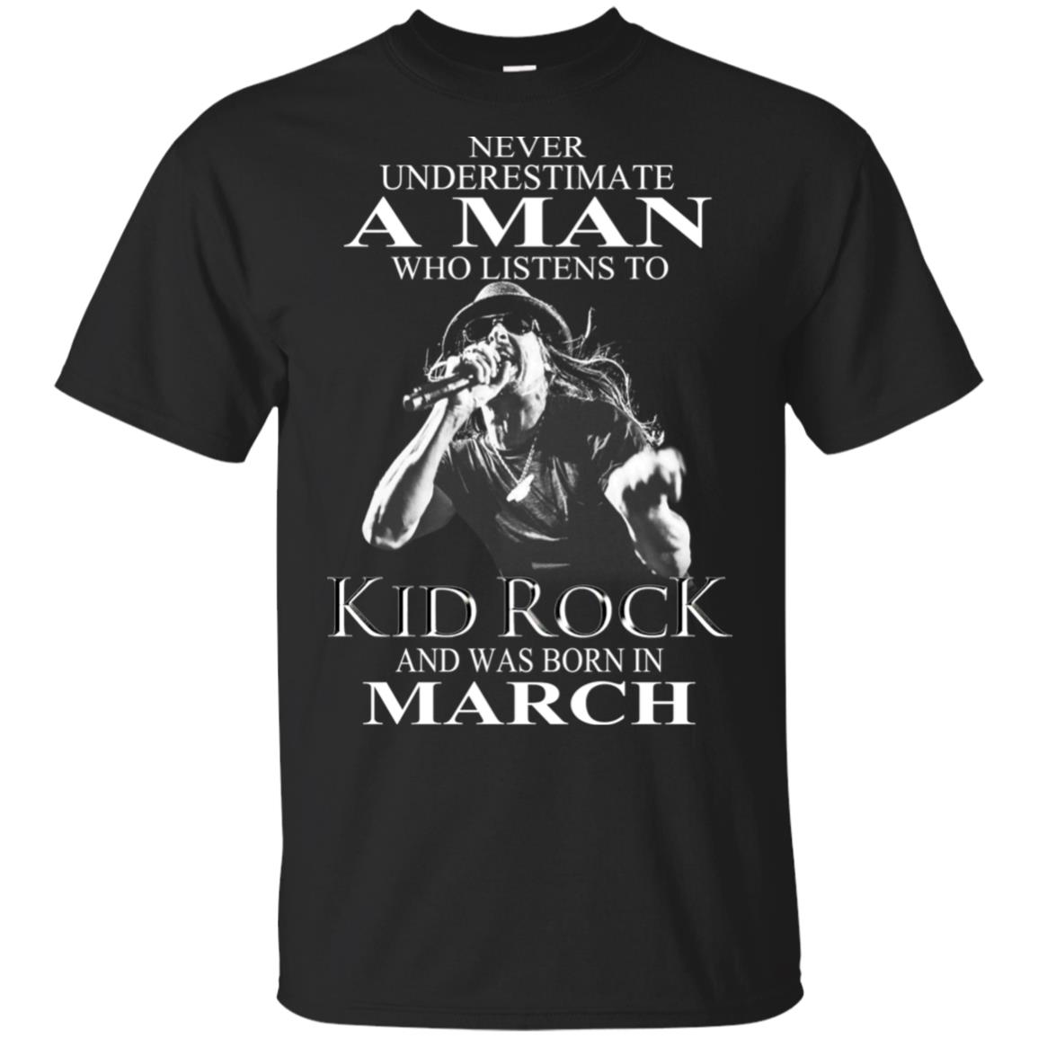 A Man Who Listens To Kid Rock And Was Born In March T-Shirts, Hoodie, Tank