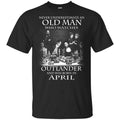 An Old Man Who Watches Outlander And Was Born In April T-Shirts, Hoodie, Tank