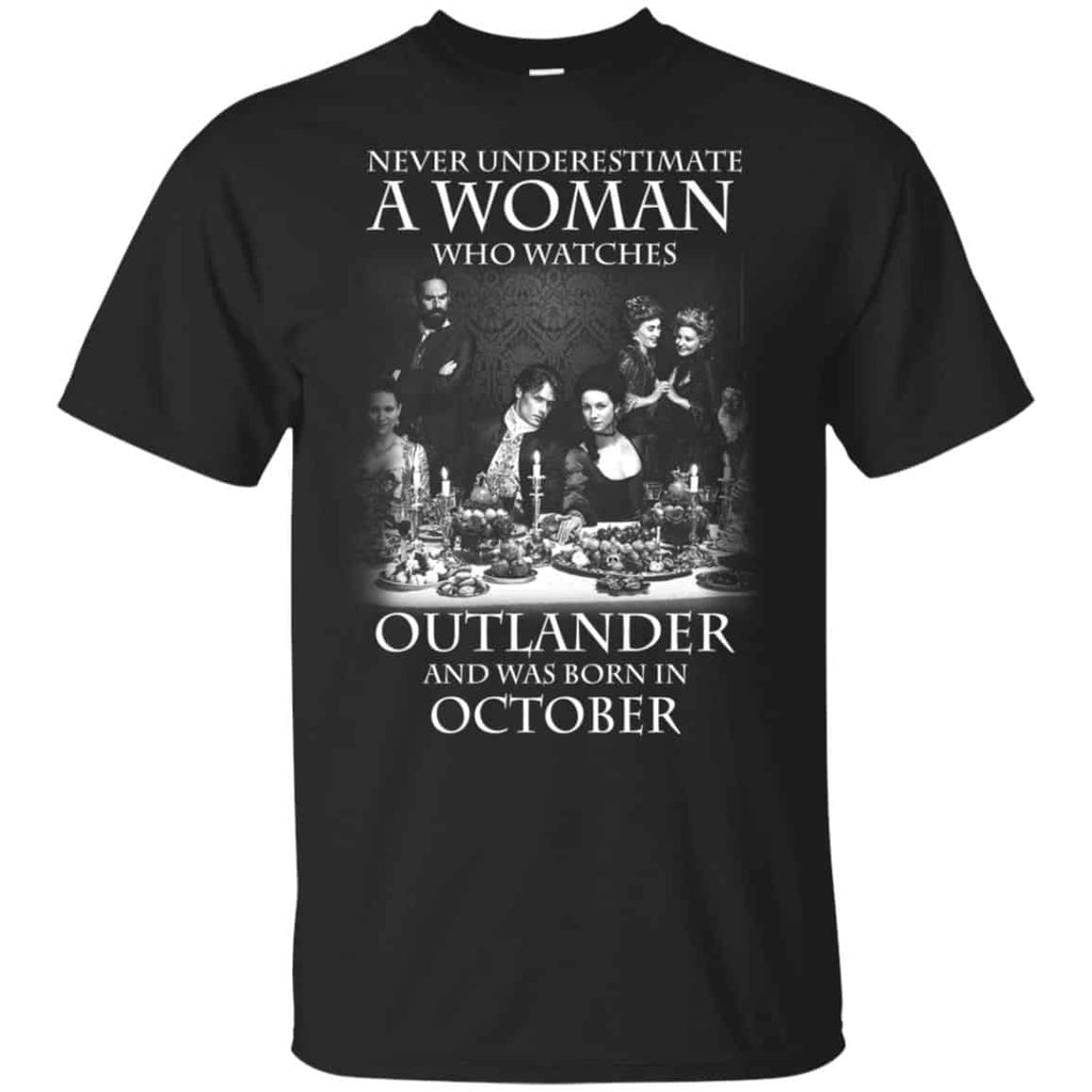 A Woman Who Watches Outlander And Was Born In October T-Shirts, Hoodie, Tank