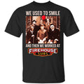 We Used To Smile And Then We Worked At Firehouse Subs Shirt, Hoodie, Tank