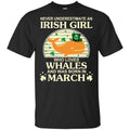 An Irish Girl Who Loves Whales And Was Born In March T-Shirts, Hoodie, Tank