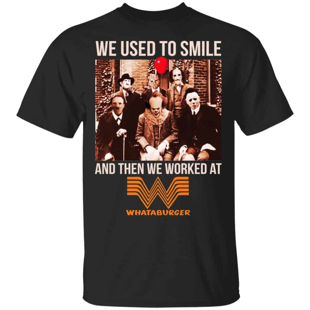 We Used To Smile And Then We Worked At Whataburger Shirt, Hoodie, Tank
