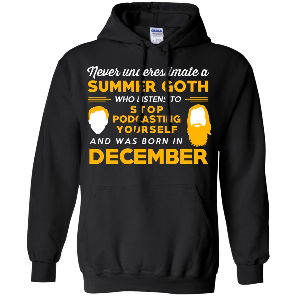 A Summer Goth Who Listens To Stop Podcasting Yourself And Was Born In December T-Shirts, Hoodie, Tank