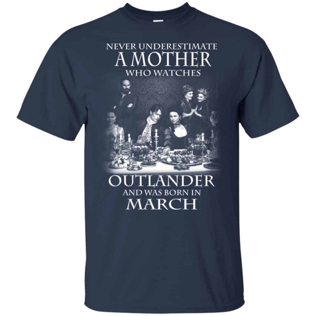 A Mother Who Watches Outlander And Was Born In March T-Shirts, Hoodie, Tank