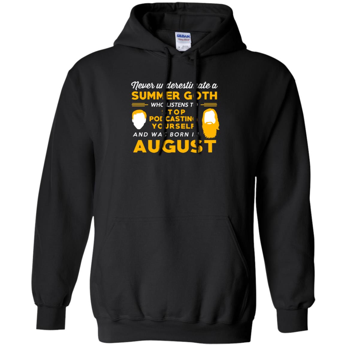 A Summer Goth Who Listens To Stop Podcasting Yourself And Was Born In August T-Shirts, Hoodie, Tank