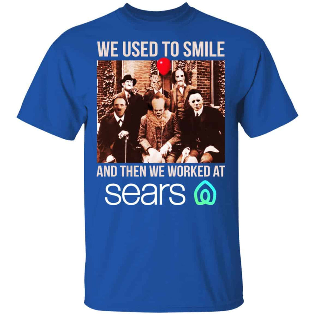 We Used To Smile And Then We Worked At Sears Shirt, Hoodie, Tank
