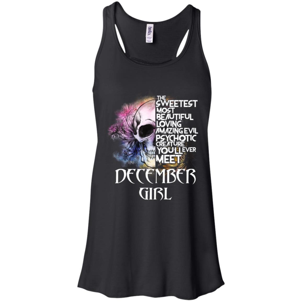December Girl The Sweetest Most Beautiful Loving Amazing Evil Psychotic Creature You’ll Ever Meet T-Shirts, Hoodie, Tank