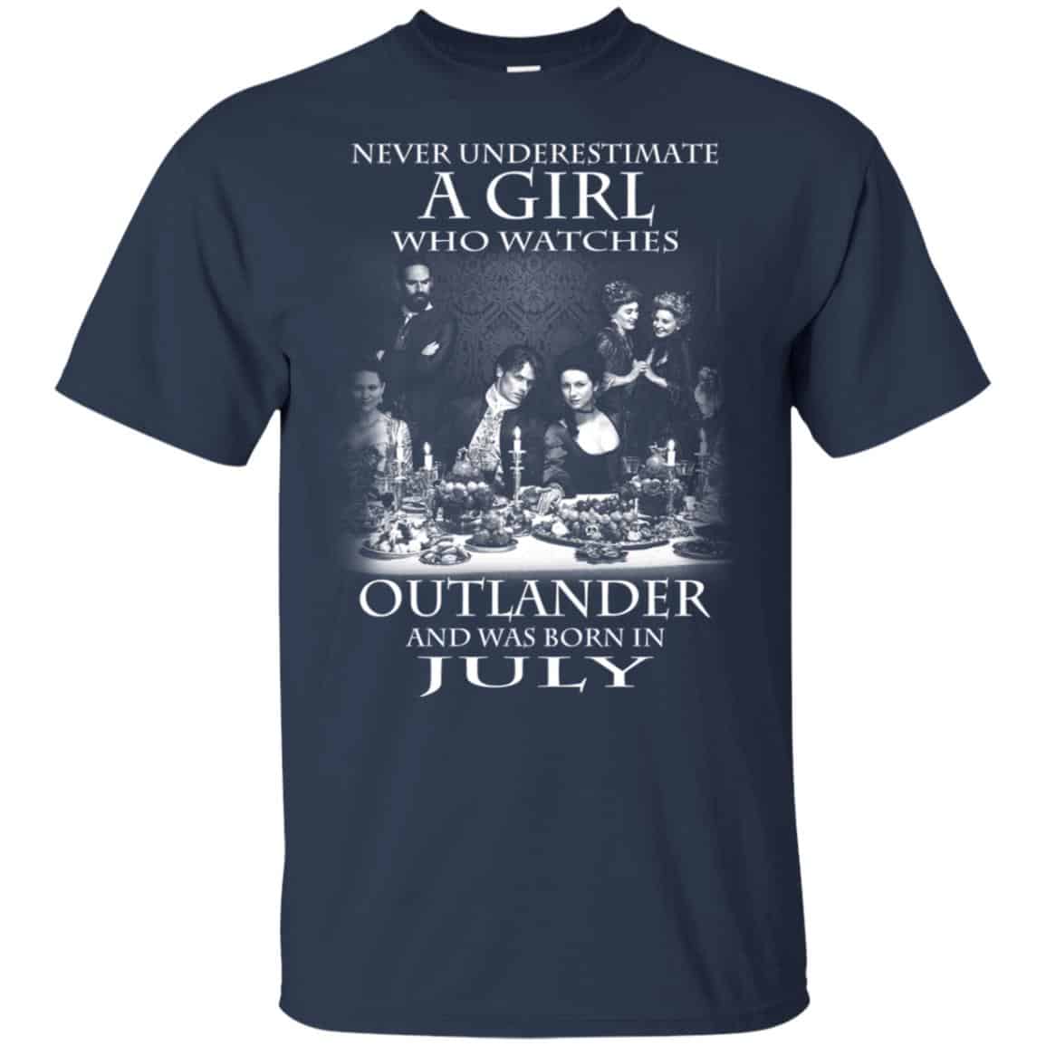 A Girl Who Watches Outlander And Was Born In July T-Shirts, Hoodie, Tank