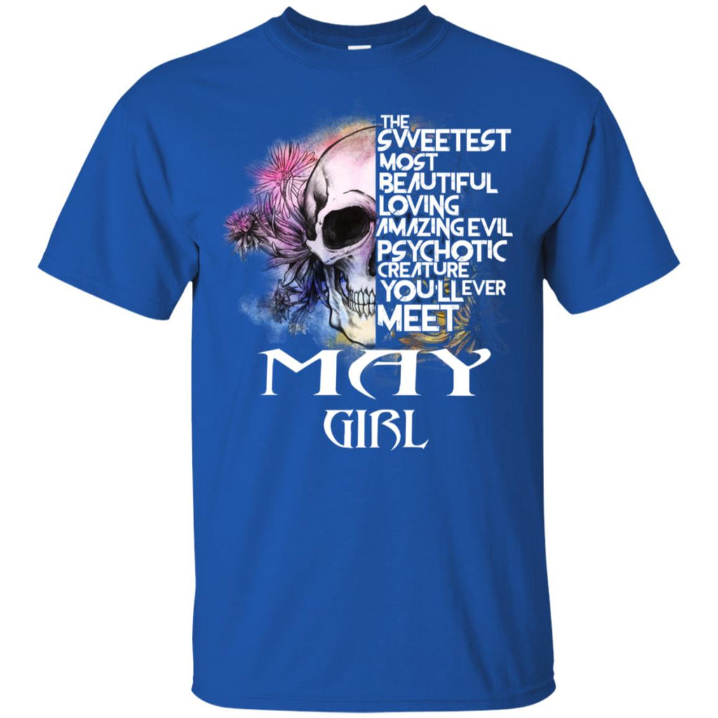 May Girl The Sweetest Most Beautiful Loving Amazing Evil Psychotic Creature You’ll Ever Meet T-Shirts, Hoodie, Tank