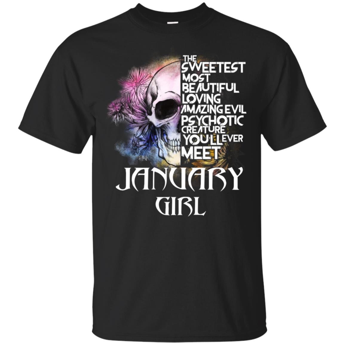 January Girl The Sweetest Most Beautiful Loving Amazing Evil Psychotic Creature You’ll Ever Meet T-Shirts, Hoodie, Tank