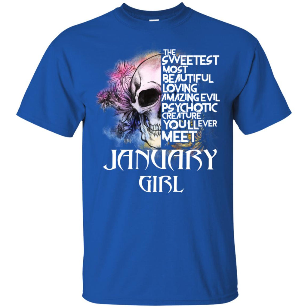 January Girl The Sweetest Most Beautiful Loving Amazing Evil Psychotic Creature You’ll Ever Meet T-Shirts, Hoodie, Tank