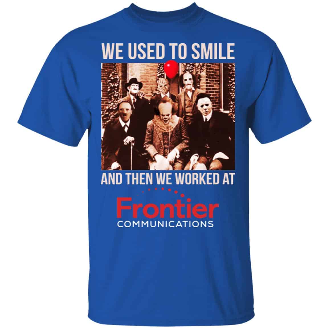 We Used To Smile And Then We Worked At Frontier Shirt, Hoodie, Tank