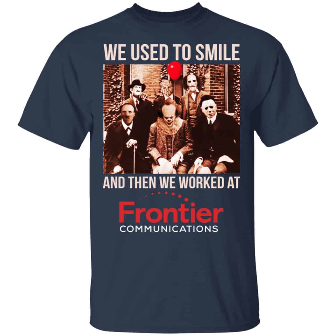 We Used To Smile And Then We Worked At Frontier Shirt, Hoodie, Tank