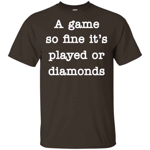 A Game So Fine It’s Played Or Diamonds Shirt, Hoodie, Tank