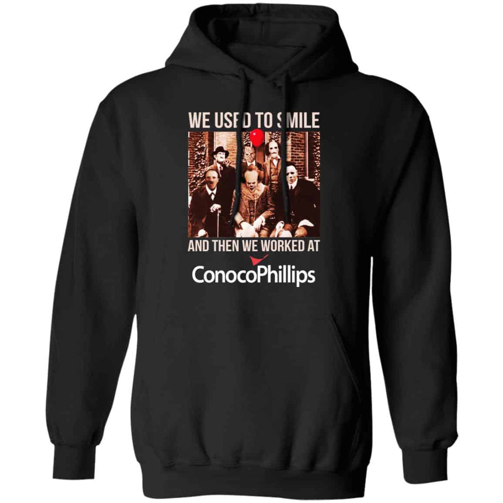 We Used To Smile And Then We Worked At ConocoPhillips Shirt, Hoodie, Tank
