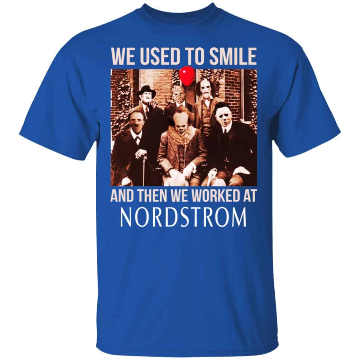 We Used To Smile And Then We Worked At Nordstrom Shirt, Hoodie, Tank