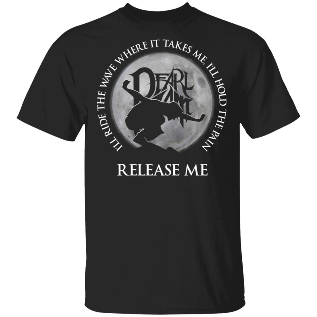 I’ll Ride The Wave Where It Takes Me I’ll Hold The Pain Release Me Pearl Jam Shirt, Hoodie, Tank