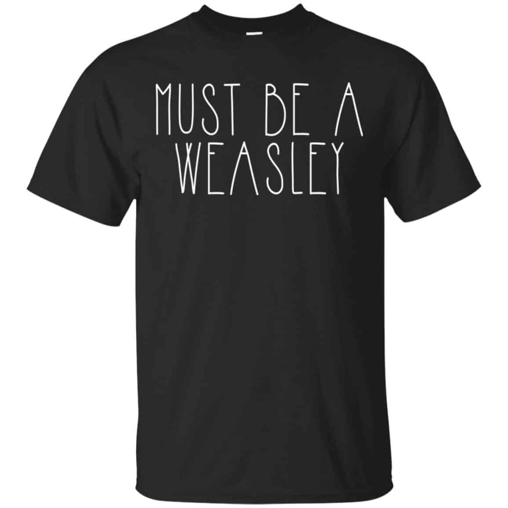 Must Be A Weasley Shirt, Hoodie, Tank