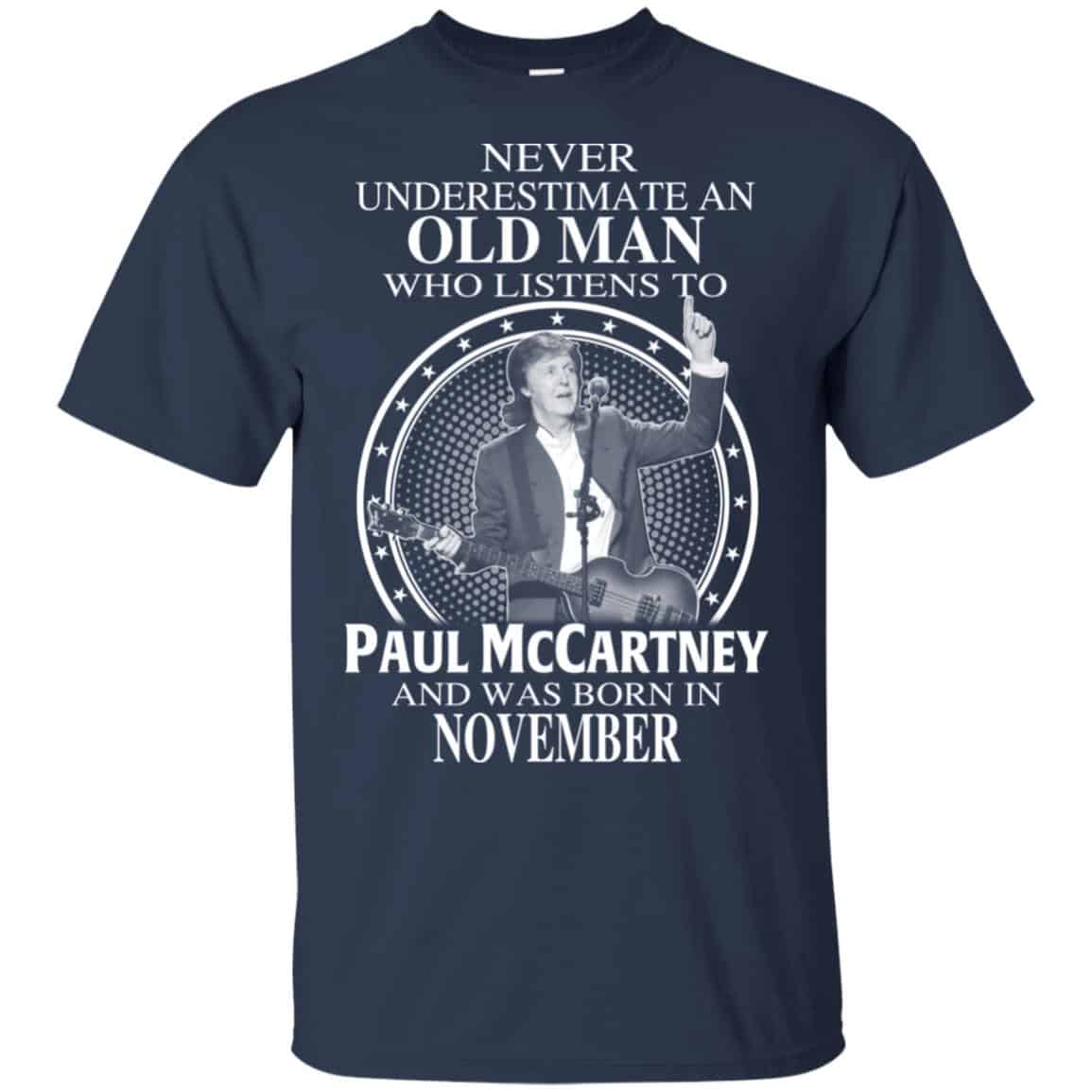 An Old Man Who Listens To Paul McCartney And Was Born In November T-Shirts, Hoodie, Tank