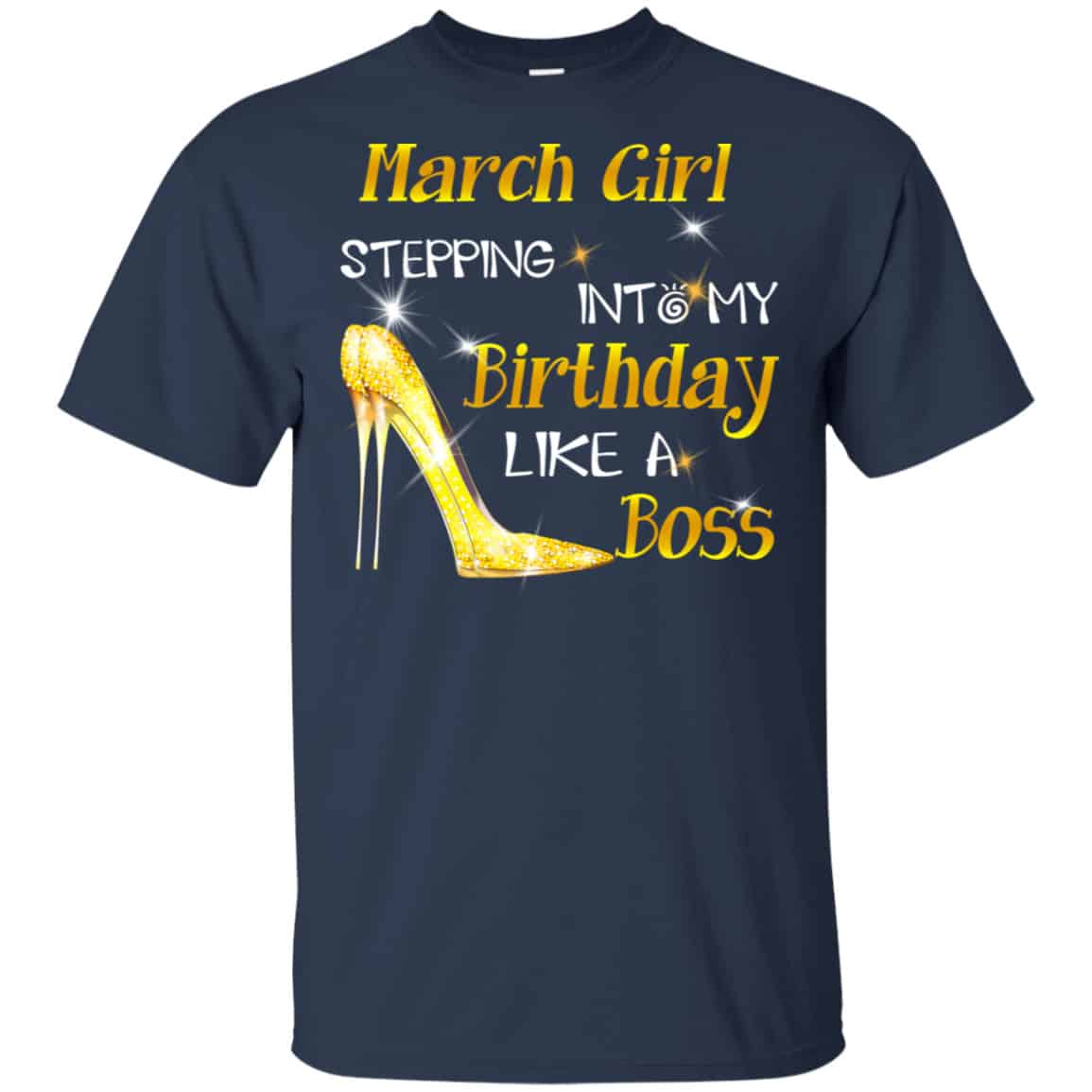 March Girl Stepping Into My Birthday Like A Boss Shirt, Hoodie, Tank