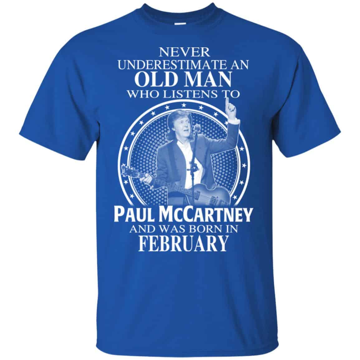 An Old Man Who Listens To Paul McCartney And Was Born In February T-Shirts, Hoodie, Tank