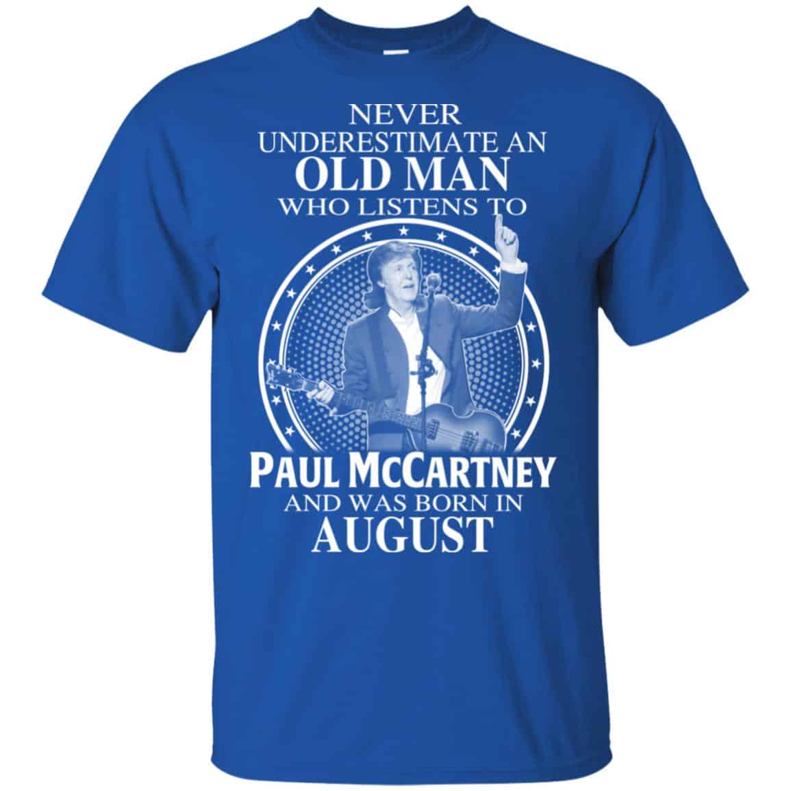 An Old Man Who Listens To Paul McCartney And Was Born In August T-Shirts, Hoodie, Tank