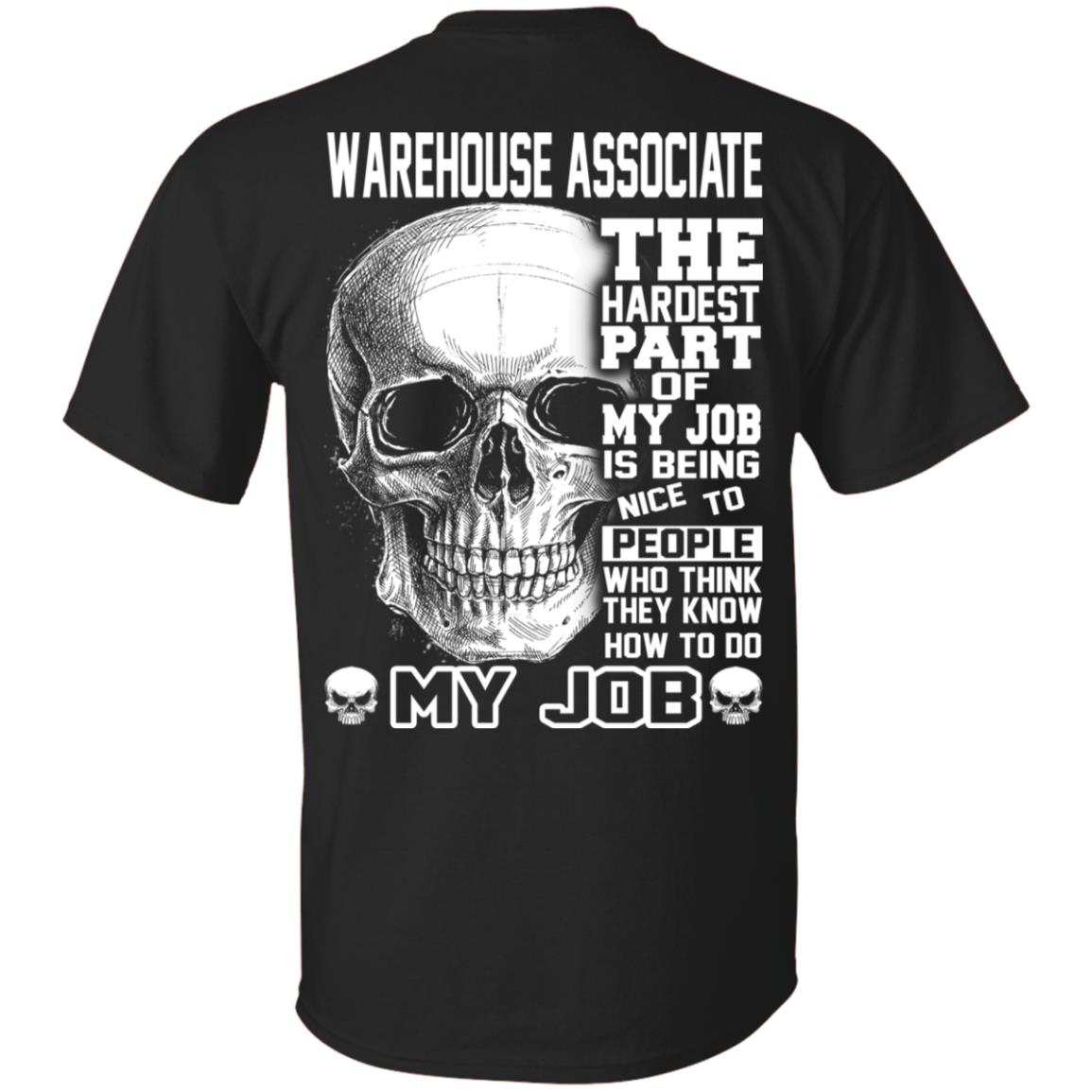 Warehouse Associate The Hardest Part Of My Job Is Being Nice To People T-Shirts, Hoodie, Tank