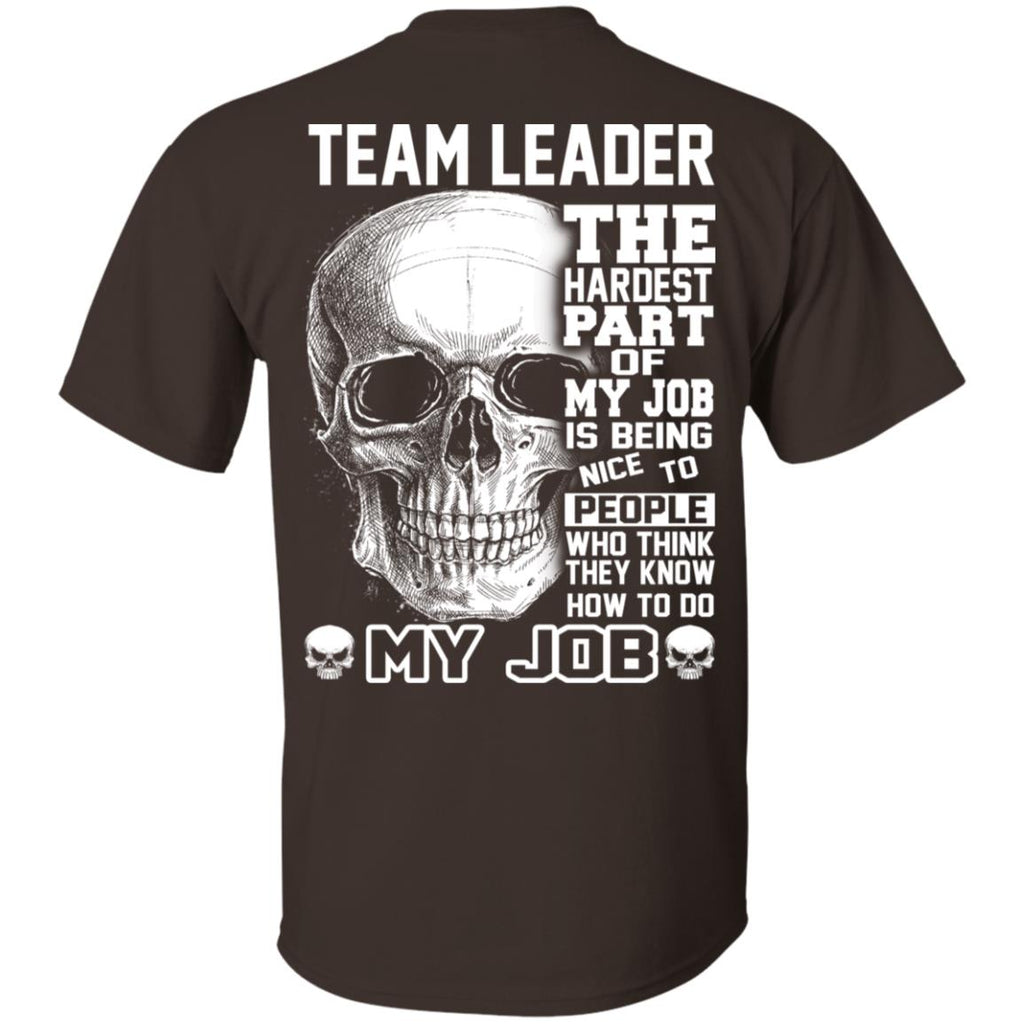Team Leader The Hardest Part Of My Job Is Being Nice To People T-Shirts, Hoodie, Tank
