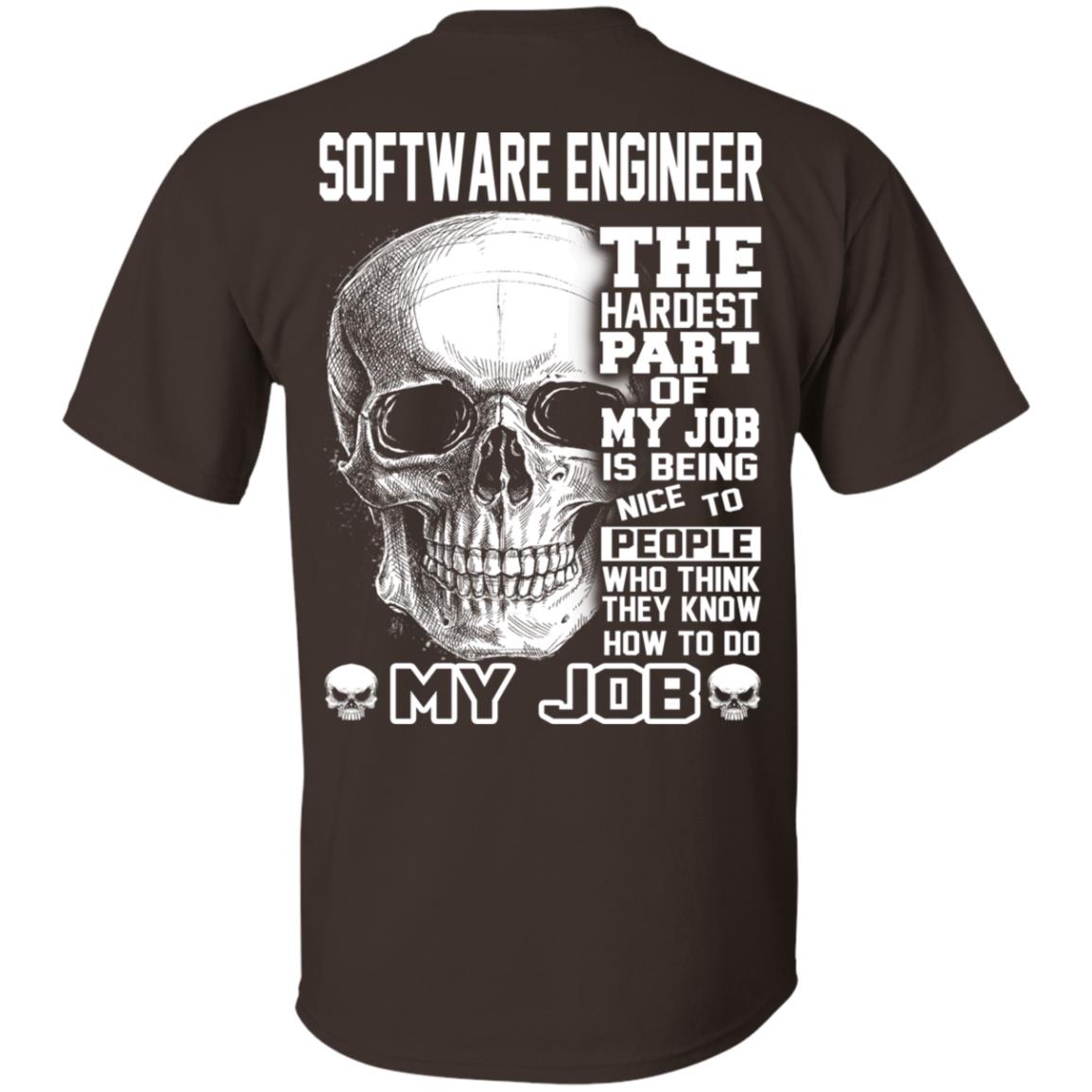 Software Engineer The Hardest Part Of My Job Is Being Nice To People T-Shirts, Hoodie, Tank