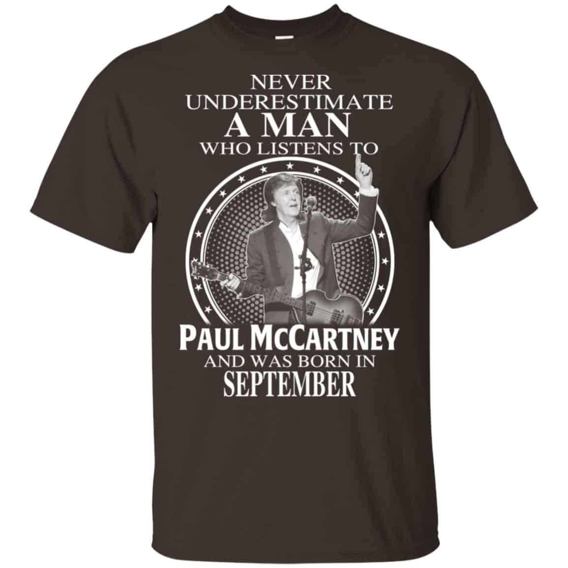 A Man Who Listens To Paul McCartney And Was Born In September T-Shirts, Hoodie, Tank