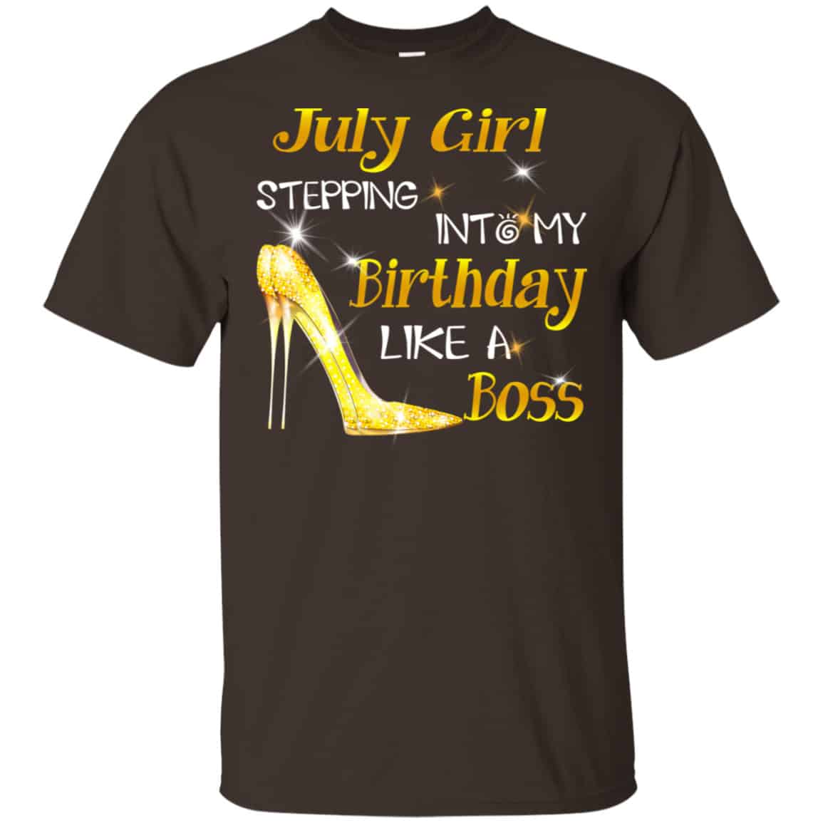 July Girl Stepping Into My Birthday Like A Boss Shirt, Hoodie, Tank