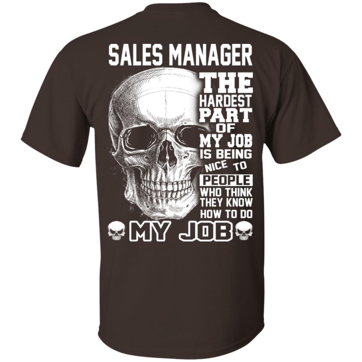 Sales Manager The Hardest Part Of My Job Is Being Nice To People T-Shirts, Hoodie, Tank