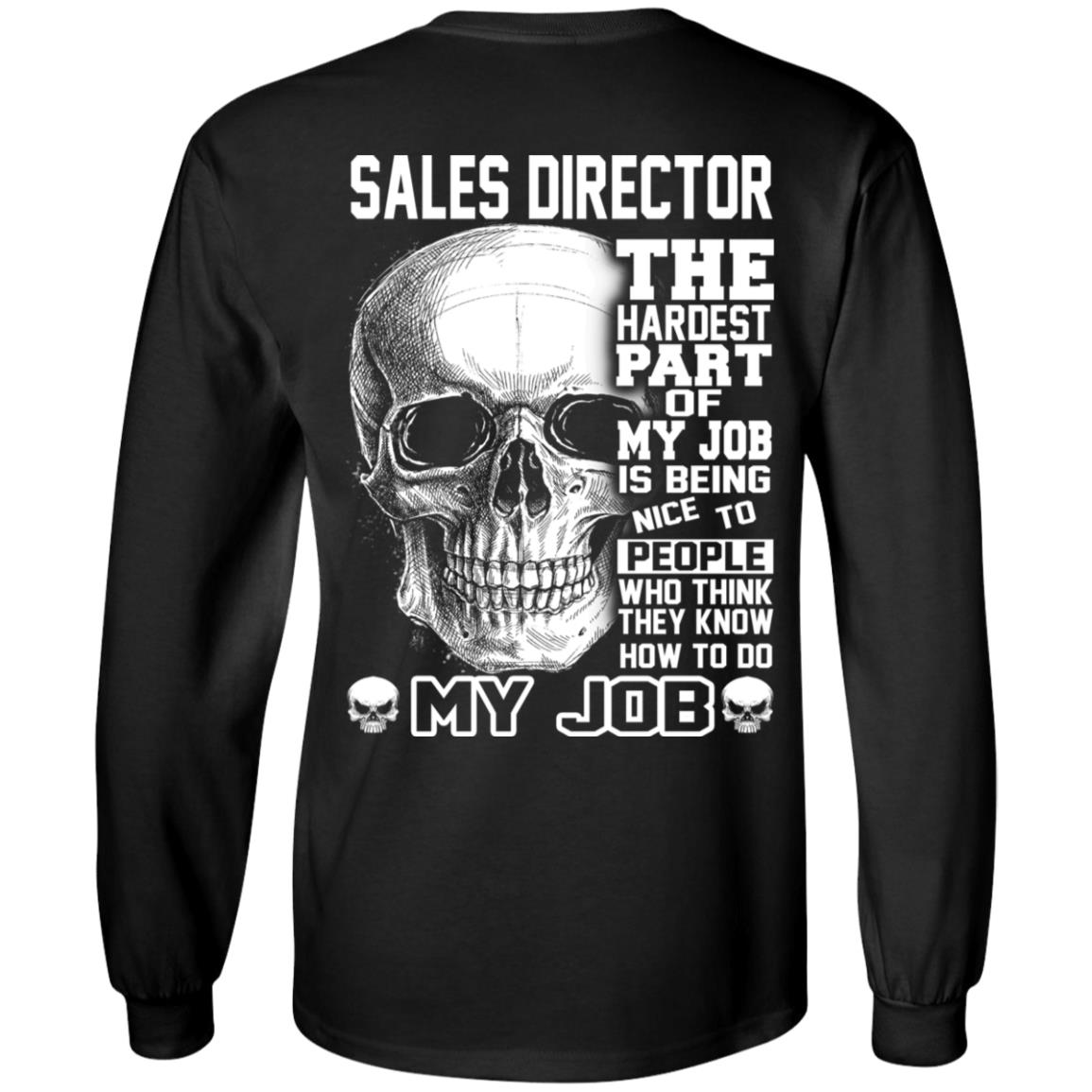 Sales Director The Hardest Part Of My Job Is Being Nice To People T-Shirts, Hoodie, Tank