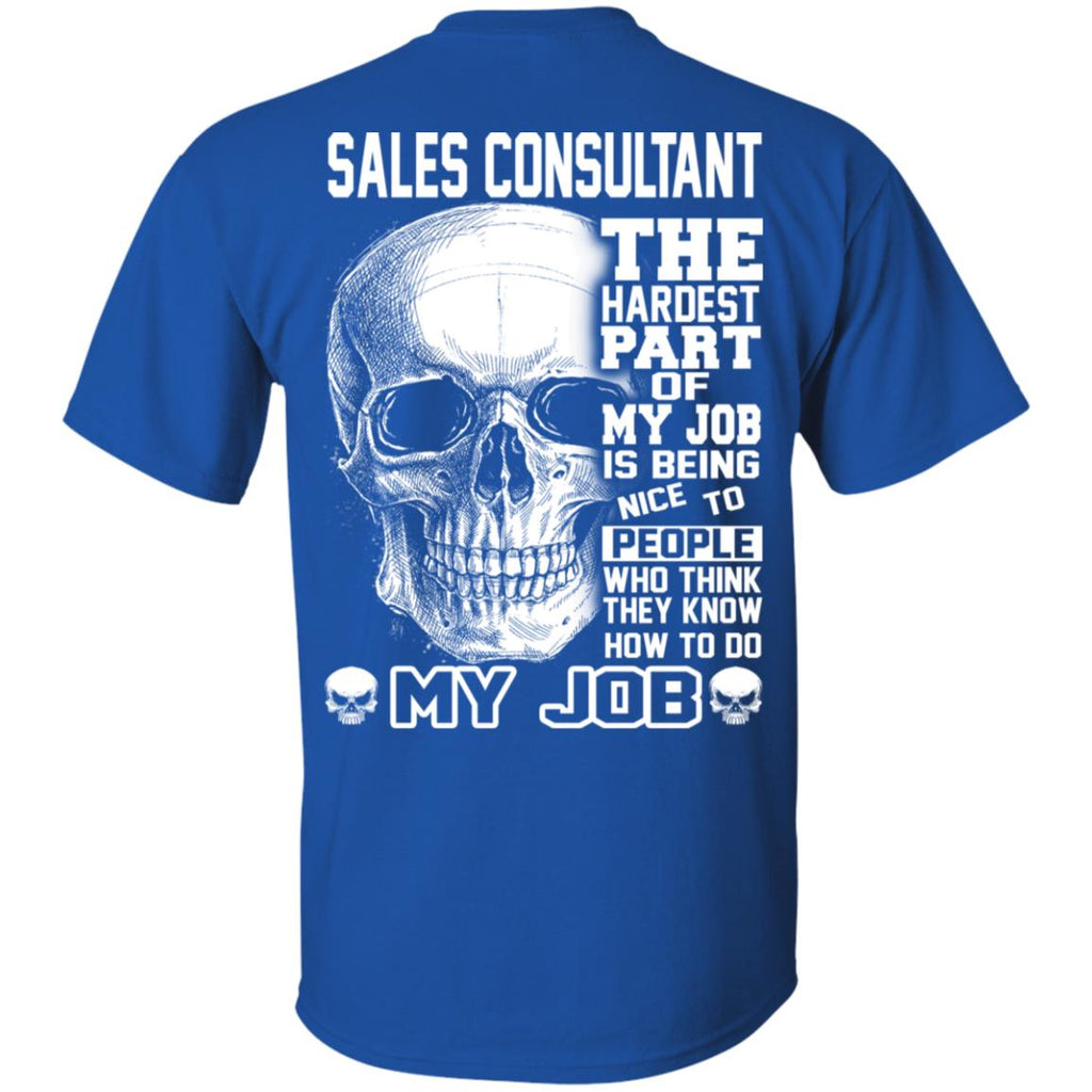 Sales Consultant The Hardest Part Of My Job Is Being Nice To People T-Shirts, Hoodie, Tank