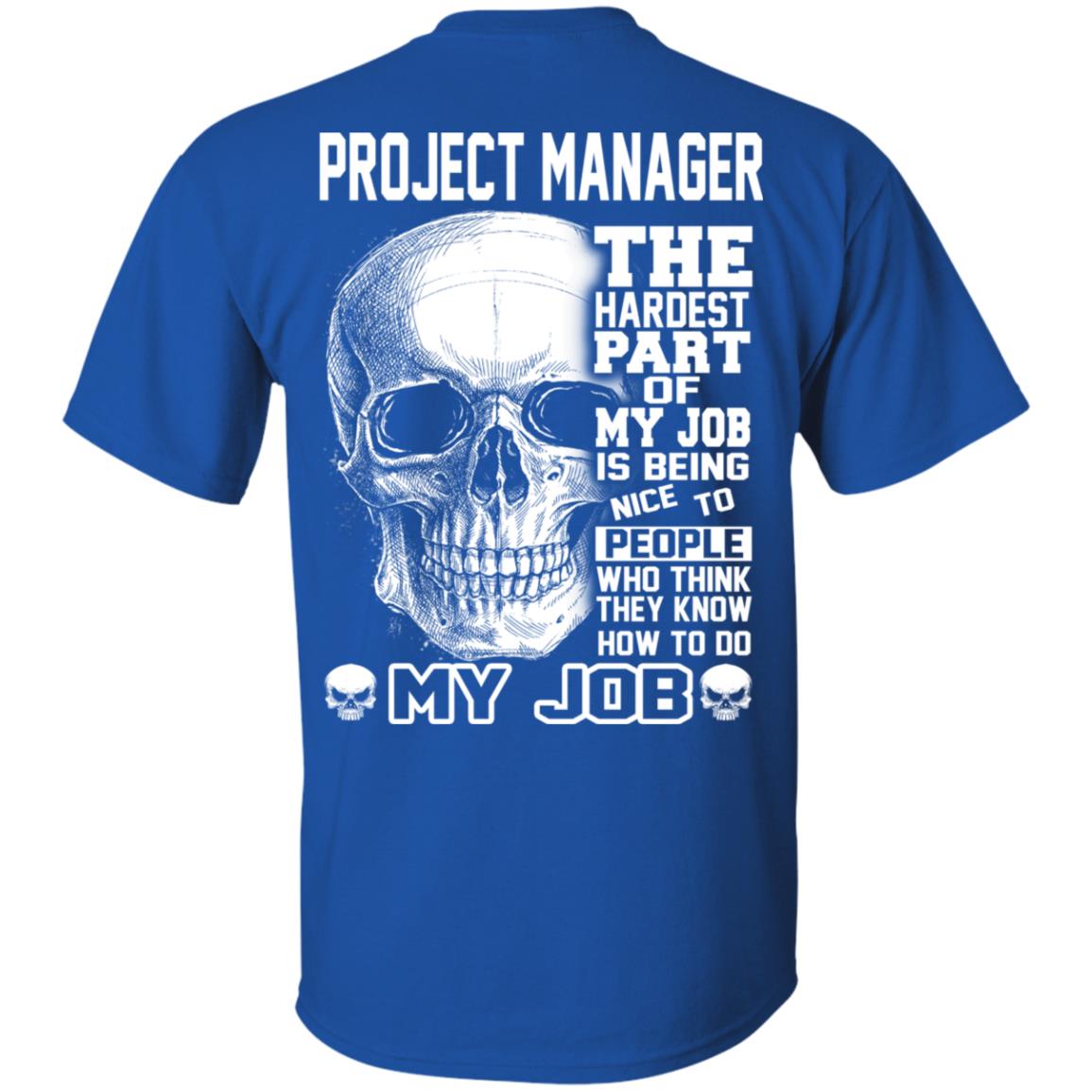 Project Manager The Hardest Part Of My Job Is Being Nice To People T-Shirts, Hoodie, Tank